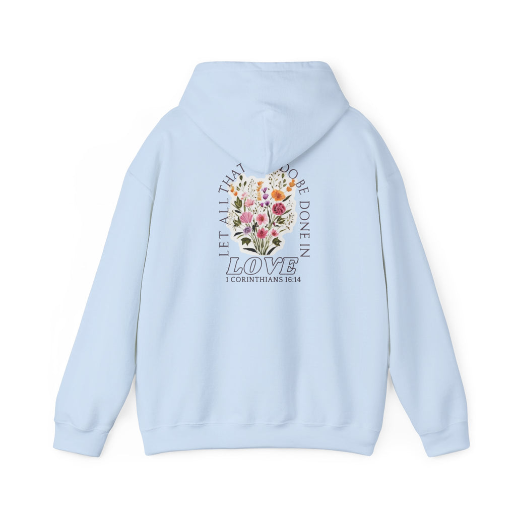 Hoodie — "Let All That Are Done in Love" Floral Christian Quote Hooded Sweatshirt