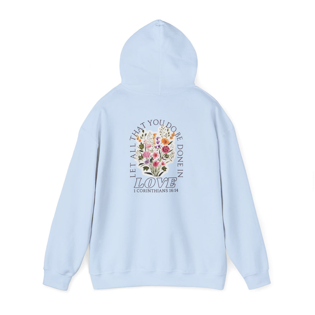 Hoodie — "Let All That Are Done in Love" Floral Christian Quote Hooded Sweatshirt