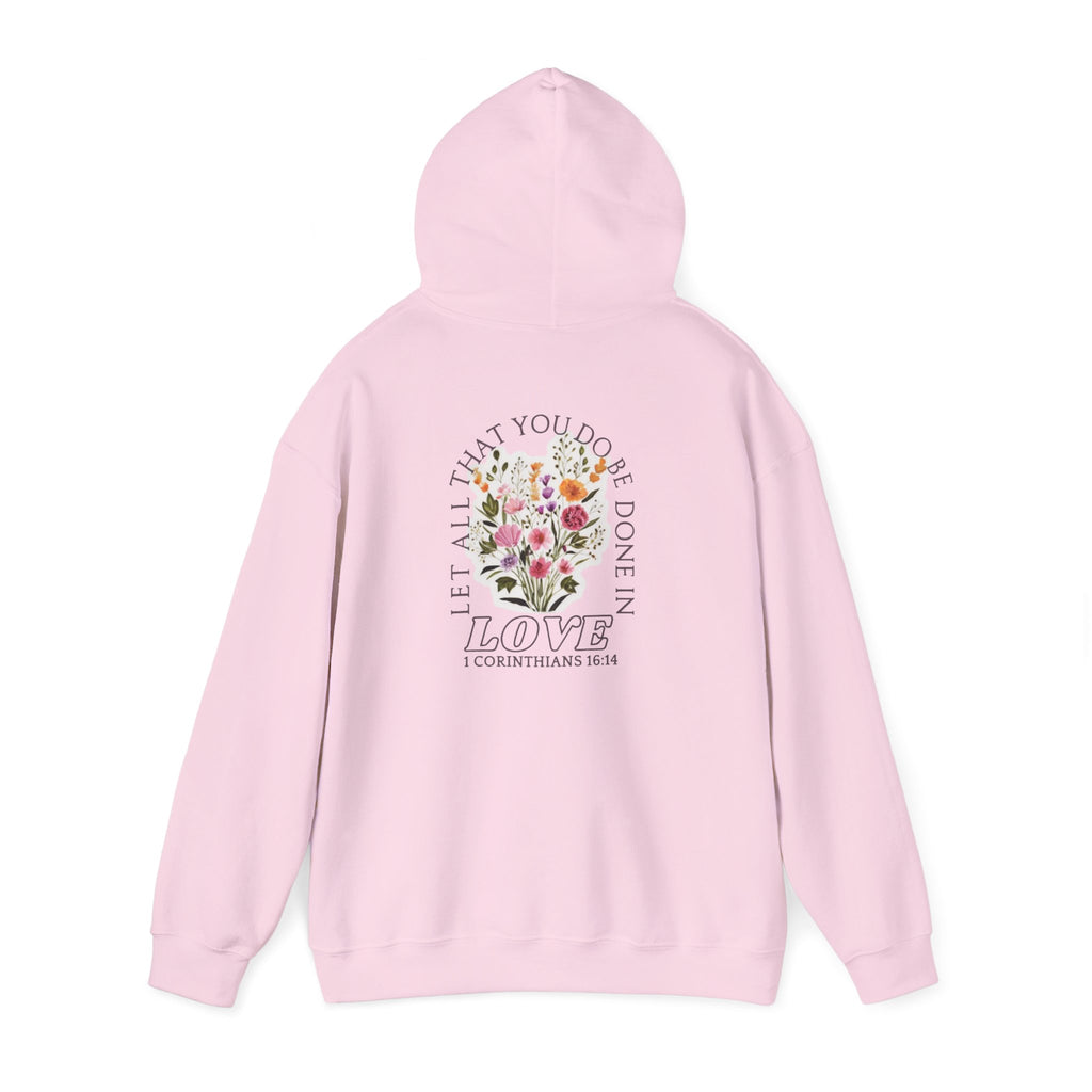 Hoodie — "Let All That Are Done in Love" Floral Christian Quote Hooded Sweatshirt