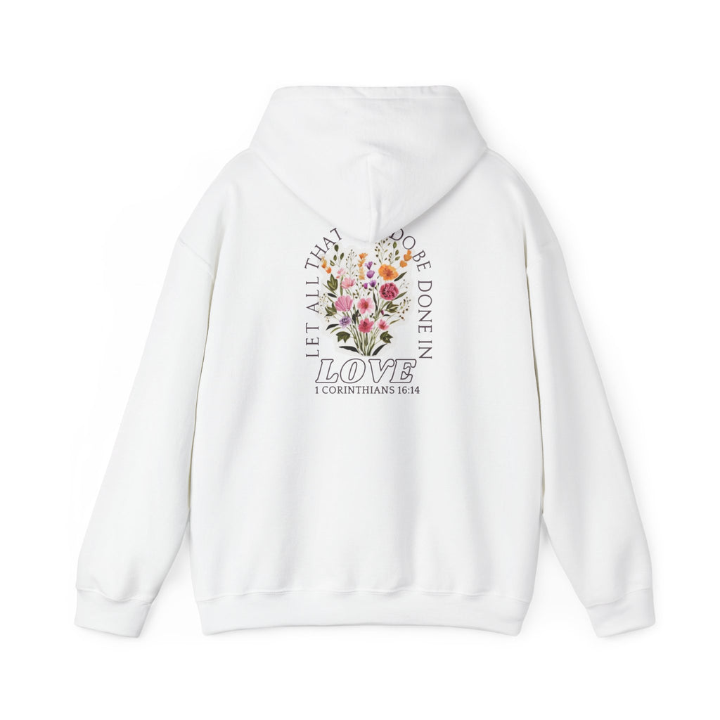 Hoodie — "Let All That Are Done in Love" Floral Christian Quote Hooded Sweatshirt