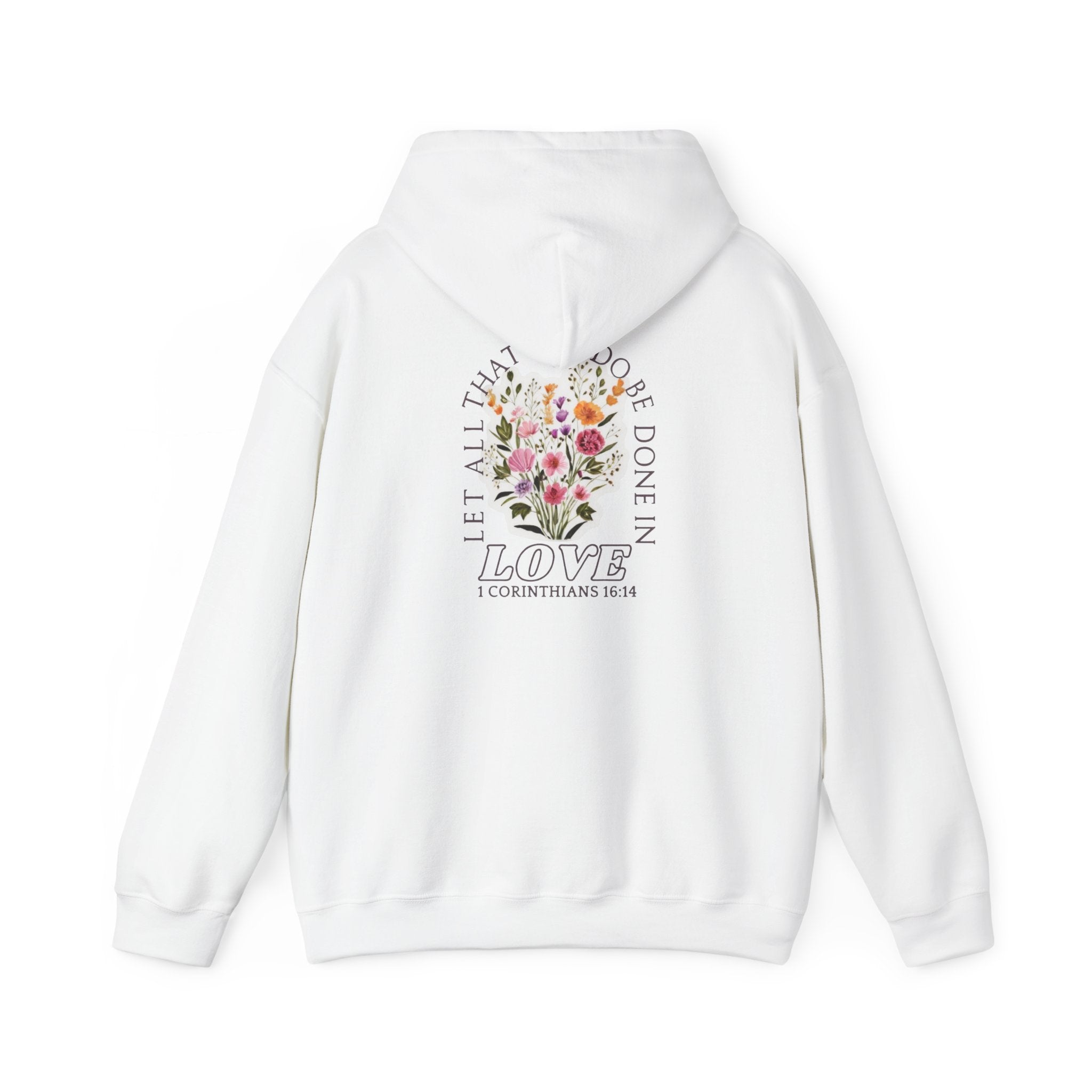 Hoodie — "Let All That Are Done in Love" Floral Christian Quote Hooded Sweatshirt