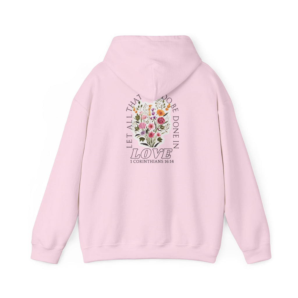 Hoodie — "Let All That Are Done in Love" Floral Christian Quote Hooded Sweatshirt