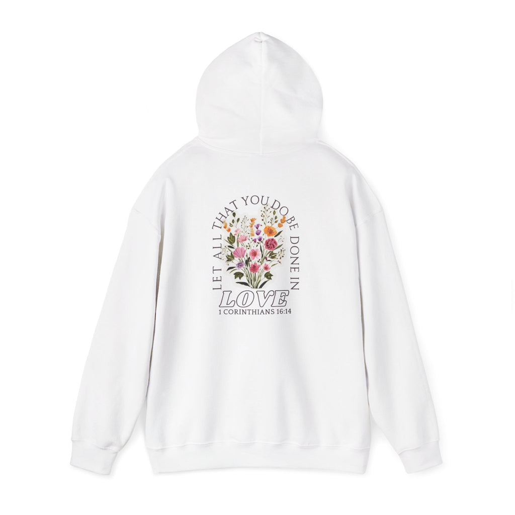 Hoodie — "Let All That Are Done in Love" Floral Christian Quote Hooded Sweatshirt